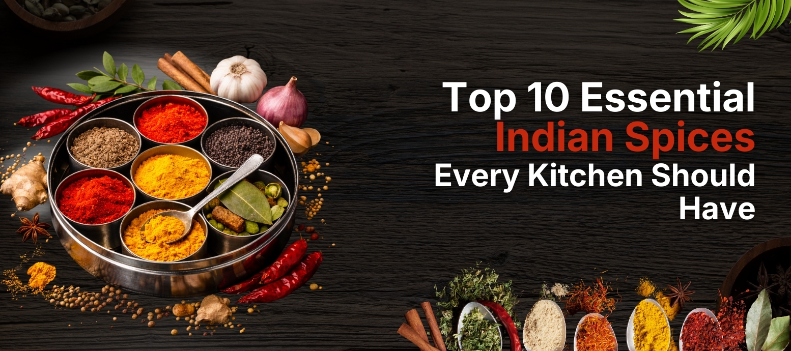 Top 10 Essential Indian Spices Every Kitchen Should Have